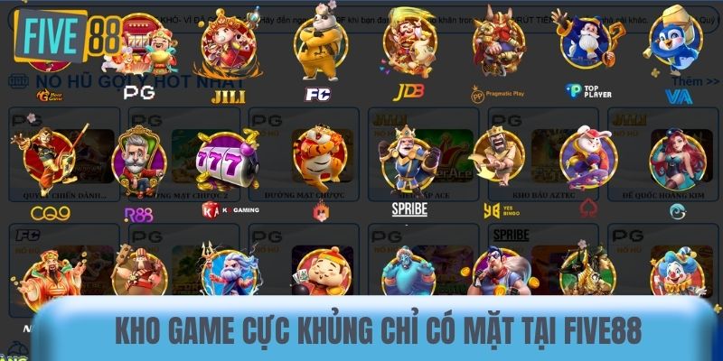Kho game cực khủng chỉ có mặt tại Five88