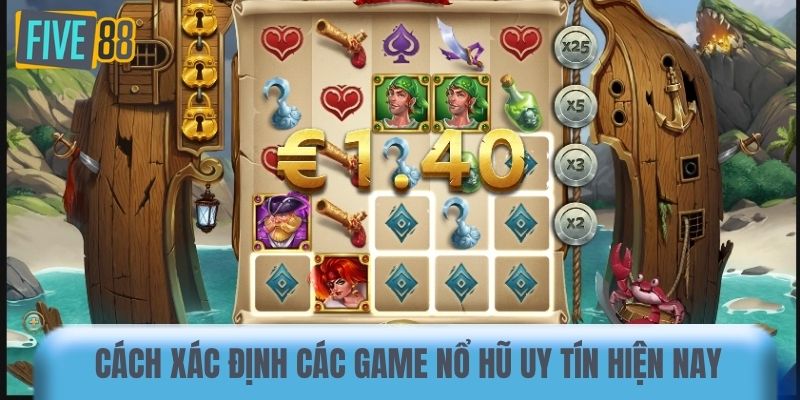 Cách xác định các game nổ hũ uy tín hiện nay