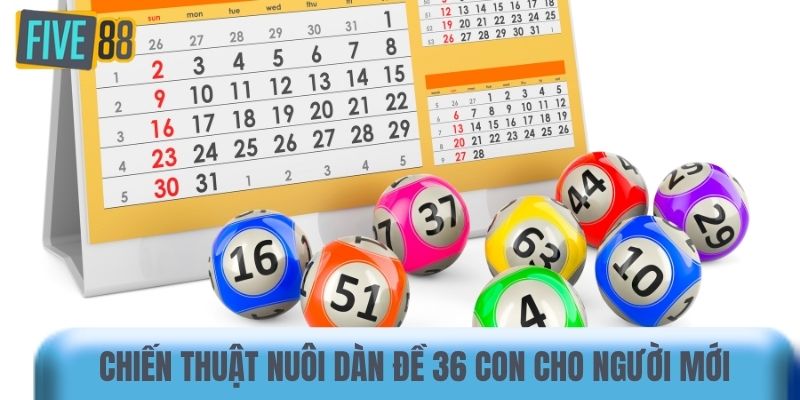 Chiến thuật nuôi dàn đề 36 con cho người mới 