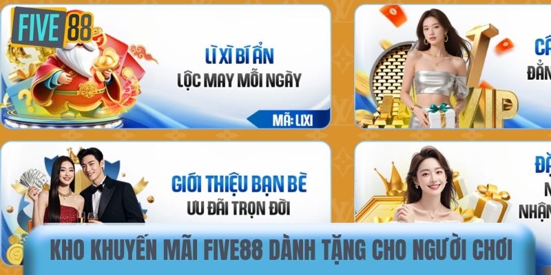 Kho khuyến mãi Five88 dành tặng cho người chơi
