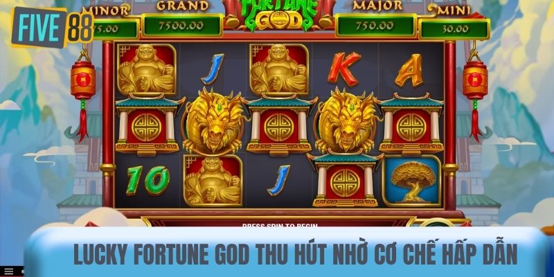 Lucky Fortune God thu hút người chơi nhờ cơ chế hấp dẫn