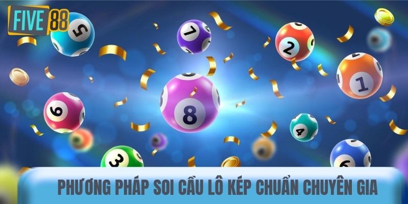 Phương pháp soi cầu lô kép chuẩn chuyên gia