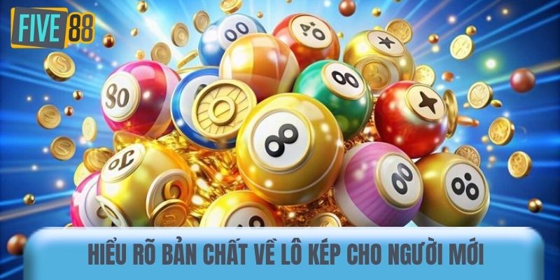 Hiểu rõ bản chất về lô kép cho người mới
